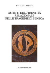 9788855533867 - Aspetti dell'identità relazionale nelle tragedie di Seneca