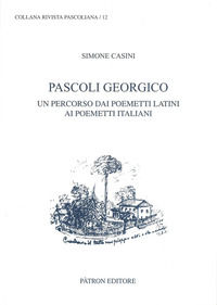 9788855534079 - Pascoli georgico. Un percorso dai poemetti latini ai poemetti italiani