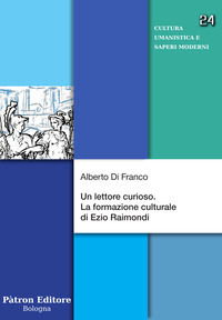 9788855535502 - Un lettore curioso. La formazione culturale di Ezio Raimondi