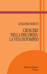 9788855535526 - Crescere nella discordia: la vita di Pompeo