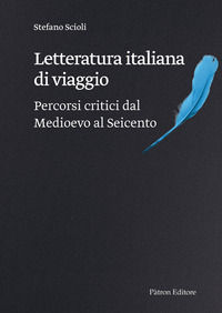 9788855536059 - Letteratura italiana di viaggio. Percorsi critici dal Medioevo al Seicento