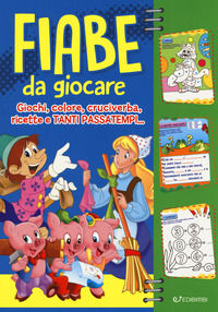 9788855634137 - Fiabe da giocare. Giochi, colore, cruciverba, ricette e tanti passatempi. Ediz. illustrata