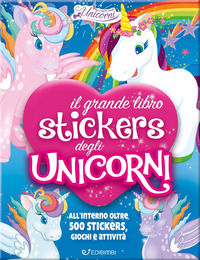 9788855642668 - Il mio grande libro stickers degli unicorni. Con adesivi. Ediz. a colori