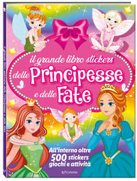 9788855646703 - Il mio grande libro stickers delle principesse e delle fate. Ediz. a colori