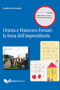9788855705837 - Orietta e Francesco Fornari: la forza dell'imprenditoria