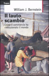 9788855801041 - Il lauto scambio. Come il commercio ha rivoluzionato il mondo