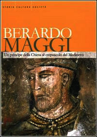 9788855900522 - Berardo Maggi. Un principe della chiesa al crepuscolo del medioevo