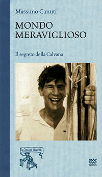 9788856301304 - Mondo meraviglioso. Il segreto della Calvana