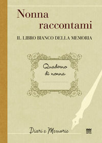 9788856301441 - Nonna raccontami. Il libro bianco della memoria