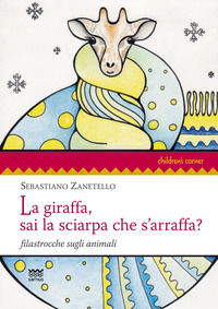 9788856301564 - La giraffa, sai la sciarpa che s'arraffa? Filastrocche sugli animali