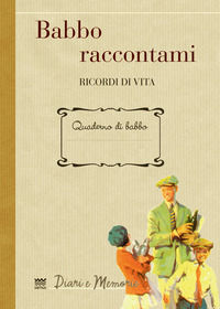 9788856302233 - Babbo raccontami. Ricordi di vita