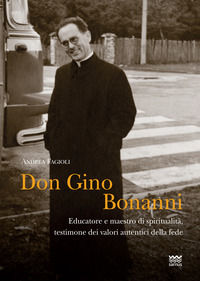 9788856303100 - Don Gino Bonanni. Educatore e maestro di spiritualità testimone dei valori autentici della fede