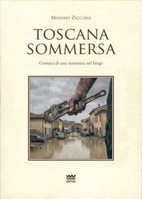 9788856303629 - Toscana sommersa. Cronaca di una resistenza nel fango