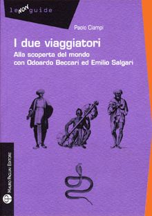 9788856401295 - I due viaggiatori. Alla scoperta del mondo con Odoardo Beccari ed Emilio Salgari
