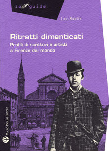 9788856401448 - Ritratti dimenticati. Profili di scrittori e artisti a Firenze dal mondo