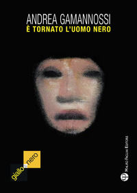 9788856403121 - È tornato l'uomo nero (il mostro di Firenze è ancora fra noi)