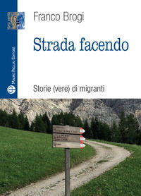 9788856404043 - Strada facendo. Storie (vere) di migranti