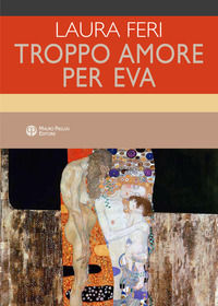 9788856404203 - Troppo amore per Eva