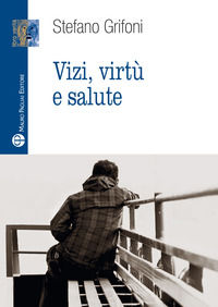 9788856404777 - Vizi, virtù e salute