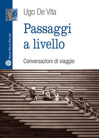 9788856405194 - Passaggi a livello. Conversazioni di viaggio