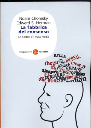 9788856500073 - La fabbrica del consenso. Ovvero la politica dei mass media