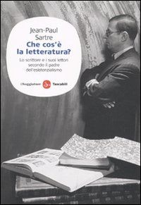 9788856501506 - Che cos'è la letteratura? Lo scrittore e i suoi lettori secondo il padre dell'esistenzialismo