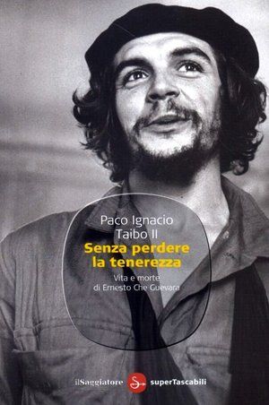 9788856501582 - Senza perdere la tenerezza. Vita e morte di Ernesto Che Guevara