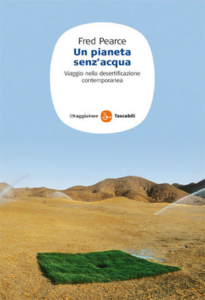 9788856502459 - Un pianeta senz'acqua. Viaggio nella desertificazione contemporanea