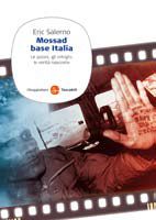 9788856502947 - Mossad base Italia. Le azioni, gli intrighi, le verità nascoste