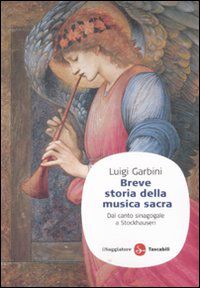 9788856502985 - Breve storia della musica sacra. Dal canto sinagogale a Stockhausen