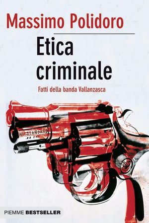 9788856601619 - Etica criminale. Fatti della banda Vallanzasca