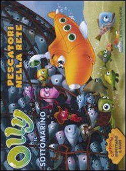 9788856604245 - Pescatori nella rete. Olly il sottomarino. Ediz. illustrata. Vol. 4