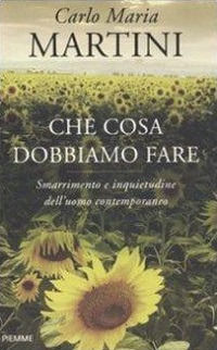 9788856621952 - Che cosa dobbiamo fare. Smarrimento e inquietudine dell'uomo contemporaneo