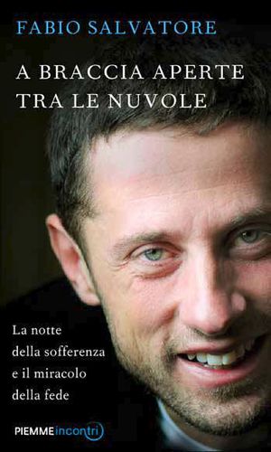 9788856622997 - A braccia aperte tra le nuvole. La notte della sofferenza, la grazia della fede