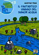 9788856623420 - Il fantastico viaggio del signor Acqua. Ediz. illustrata