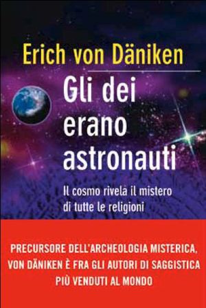 9788856626087 - Gli dei erano astronauti. Il cosmo rivela il mistero di tutte le religioni