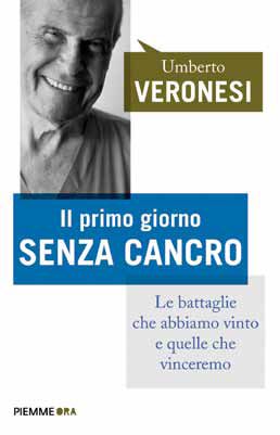 9788856627817 - Il primo giorno senza cancro. Le battaglie che abbiamo vinto e quelle che vinceremo