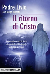 9788856631890 - Il ritorno di Cristo. La seconda venuta di Gesù e le profezie di Medjugorje sulla fine dei tempi