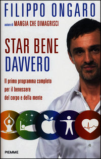 9788856632019 - Star bene davvero. Il primo programma completo per il benessere del corpo e della mente