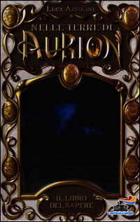 9788856636253 - Il libro del sapere. Nelle terre di Aurion. Vol. 1