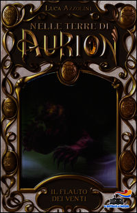 9788856636284 - Il flauto dei venti. Nelle terre di Aurion. Vol. 4