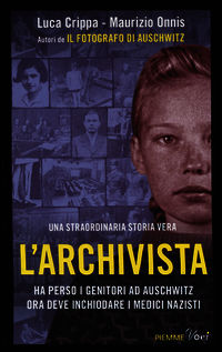 9788856638578 - L'archivista. Ha perso i genitori ad Auschwitz, ora deve inchiodare i medici nazisti. Ediz. illustrata