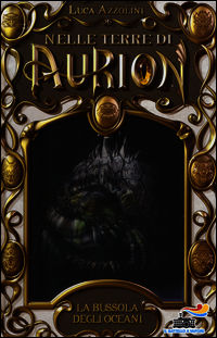 9788856641417 - La bussola degli oceani. Nelle terre di Aurion. Vol. 6