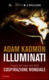 9788856644937 - Illuminati. Viaggio nel cuore nero della cospirazione mondiale