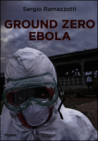 9788856645484 - Ground zero Ebola