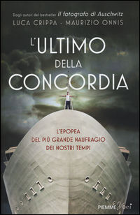 9788856651591 - L'ultimo della Concordia. L'epopea del più grande naufragio dei nostri tenpi