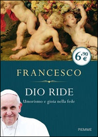 9788856657586 - Dio ride. Umorismo e gioia nella fede