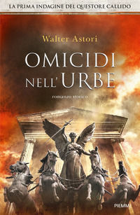 9788856664256 - Omicidi nell'urbe. La prima indagine del questore Callido