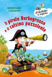 9788856671506 - Il pirata Barbagrossa e il calzino puzzolente. Ediz. a colori