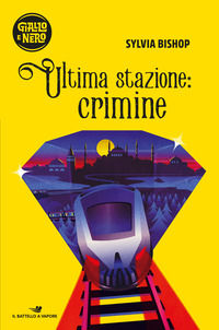 9788856672275 - Ultima stazione: crimine